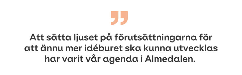 Att sätta ljuset på förutsättningarna för att ännu mer idéburet ska kunna utvecklas har varit vår agenda i Almedalen.